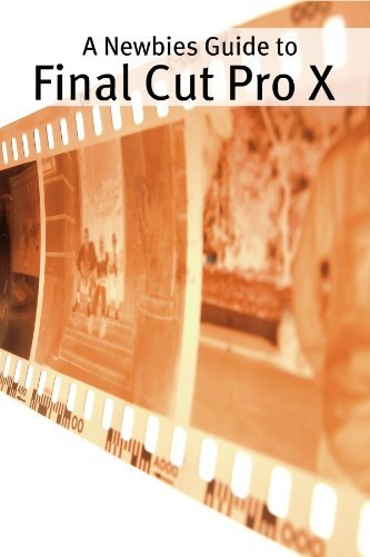 41hSas8MC3L.jpg A Newbies Guide to Final Cut Pro X: A Beginnings Guide to Video Editing Like a Pro - Image 1