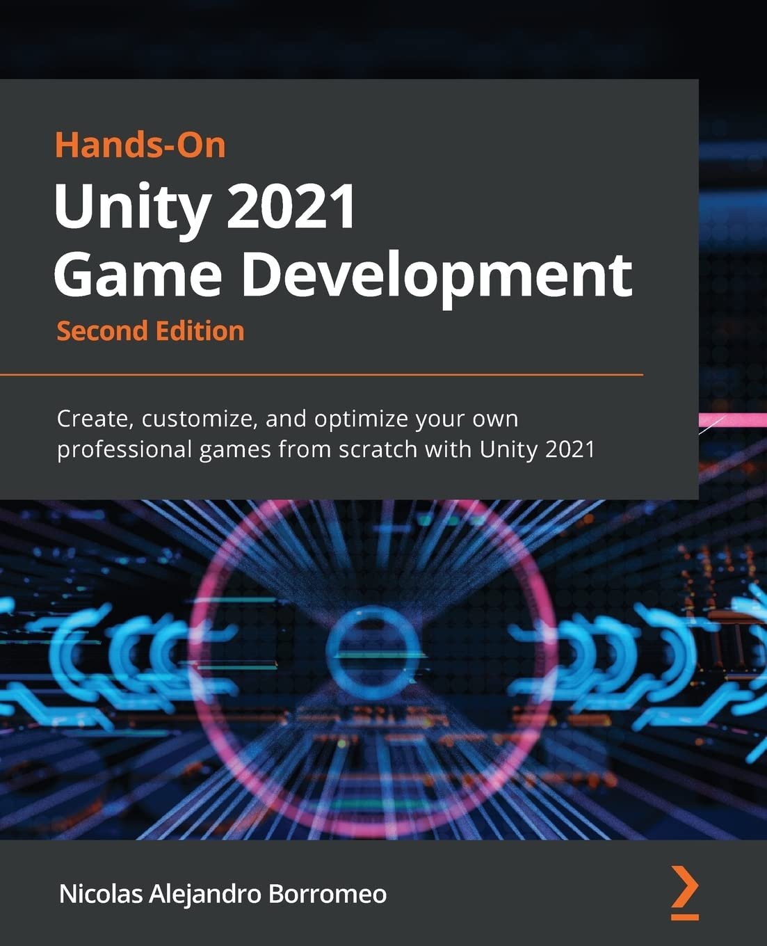 610i1XBN7qL._SL1360_.jpg Hands-On Unity 2021 Game Development: Create, customize, and optimize your own professional games from scratch with Unity 2021 - Image 1