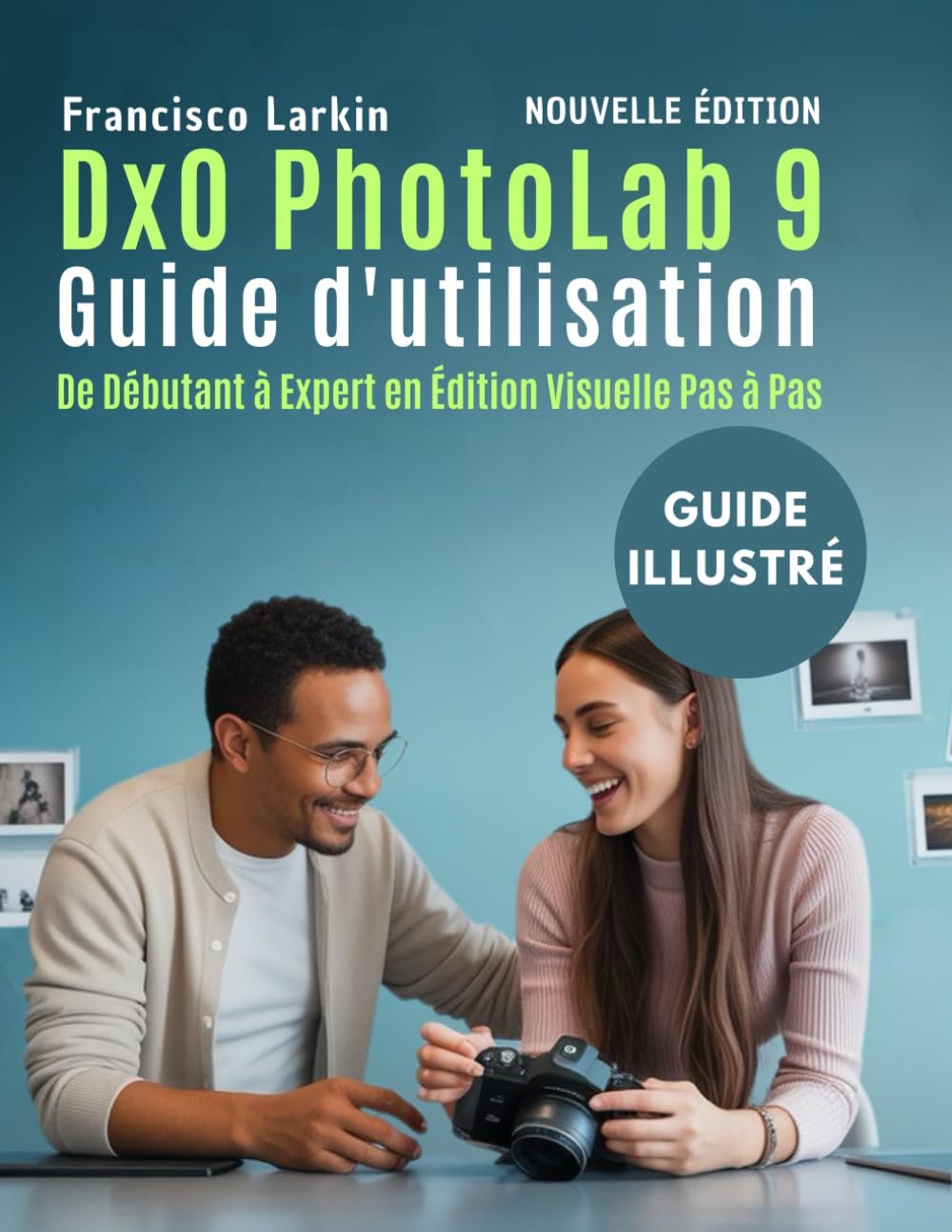 61FItXdbYGL._SL1293_.jpg DxO PhotoLab 9 Guide d'utilisation: De Débutant à Expert en Édition Visuelle Pas à Pas (French Edition) - Image 1