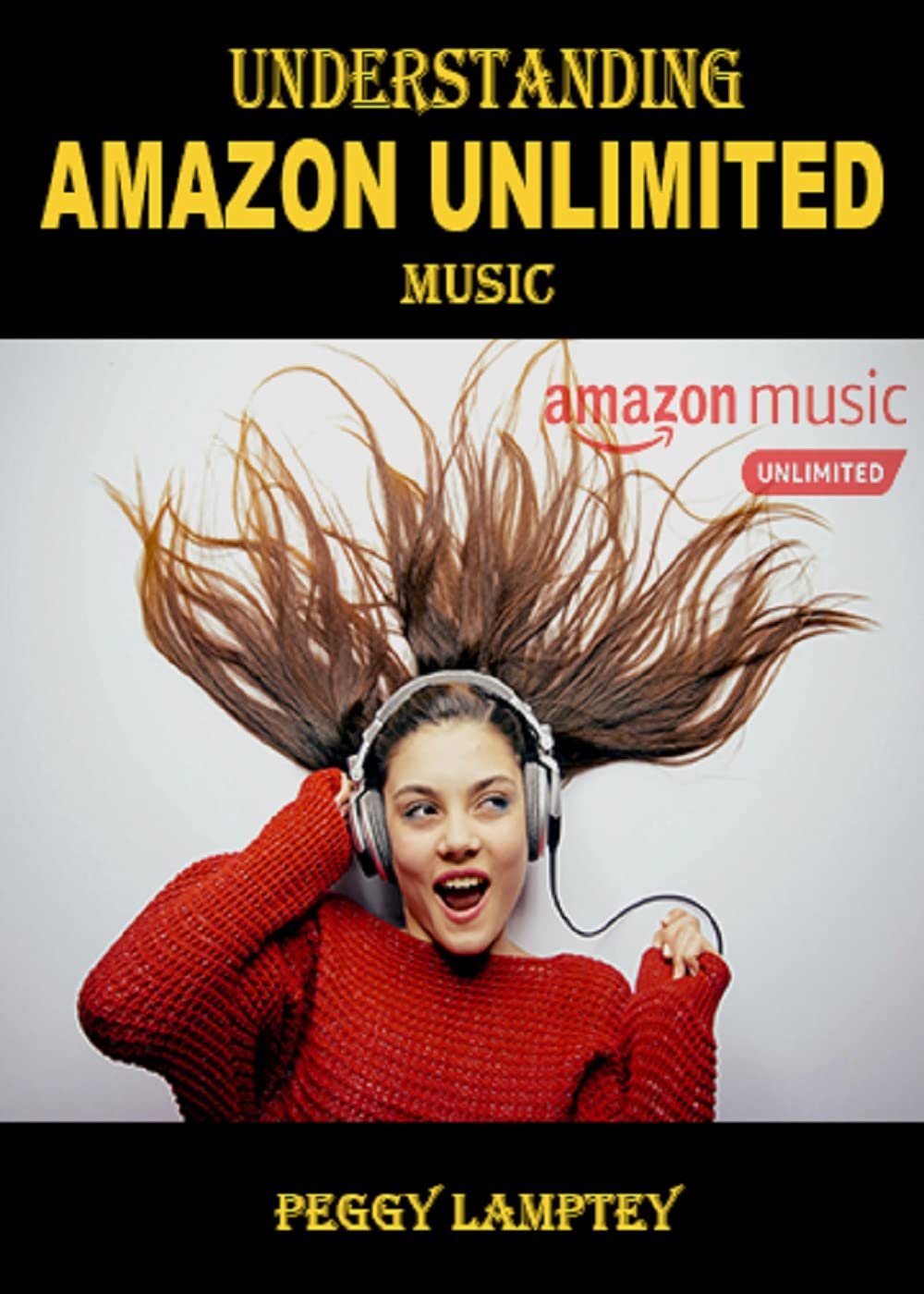 61OYil892JL._SL1400_.jpg Understanding Amazon Unlimited Music Subscription: A concise guide on how using Amazon Unlimited Music - Image 1