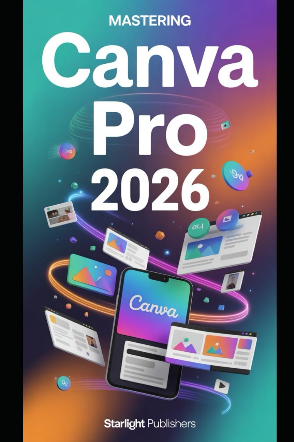 61dM1SraZyL._SL1499_.jpg Mastering Canva Pro 2026: Step-by-step instructions to design graphics, videos, and digital products with ease - Image 1