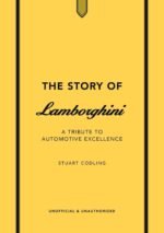 The Story of Lamborghini: A tribute to automotive excellence (The Story of Cars)